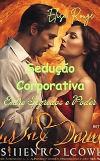 Livro Sedução Corporativa: Entre Segredos e Poder (Romance e literatura erótica)