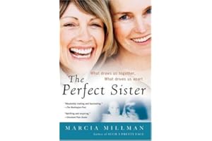 The Perfect Sister: What Draws Us Together, What Drives Us Apart