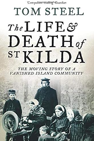 The Life and Death of St. Kilda: The moving story of a vanished island community