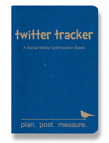 Twitter Tracker: A Social Media Optimization Guide by Noland Hoshino, Brandie Kajino, Mary Rarick