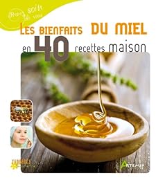 Les  bienfaits du miel en 40 recettes maison