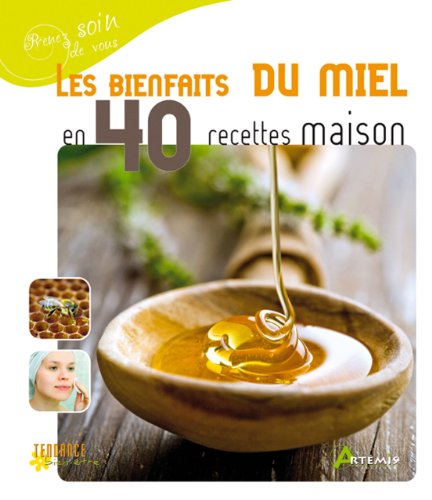 Les  bienfaits du miel en 40 recettes maison