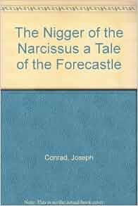 The Nigger Of The Narcissus A Tale Of The Forecastle Joseph Conrad Amazon Com Books