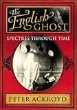 The English Ghost: Spectres Through Time