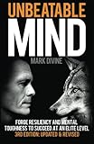 Unbeatable Mind: Forge Resiliency and Mental Toughness to Succeed at an Elite Level (Third Edition)