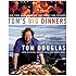 Tom's Big Dinners: Big-Time Home Cooking for Family and Friends