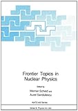 Frontier Topics in Nuclear Physics, Scheid, W. and Sandulescu, A., 0306448319