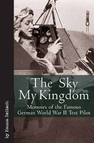 Download Sky My Kingdom: Memoirs of the Famous German World War II Test Pilot (Vintage Aviation Series) (English Edition) PDF