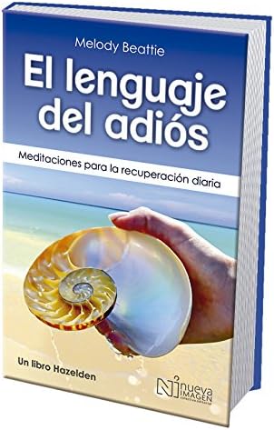 El lenguaje del adiós (The Language of Letting Go): Meditaciones para la recuperación diaria (Spanish Edition)