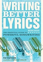 Writing Better Lyrics Writing Better Lyrics