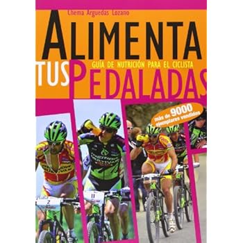 Alimenta tus pedaladas - guia de nutricion para el ciclista