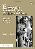 Image de Early Gothic Column-Figure Sculpture in France: Appearance, Materials, and Significance