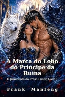 Livro A Marca do Lobo do Príncipe da Ruína: O Juramento da Presa Lunar, Livro 1