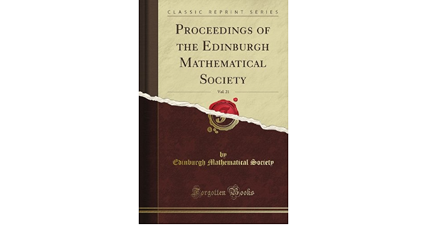 Proceedings Of The Edinburgh Mathematical Society Vol 21 Classic Reprint Society Edinburgh Mathematical Amazon Com Books