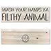 Wash Your Hands Ya Filthy Animal - Funny Wood Sign - Custom Made Rustic Real Wood Sign