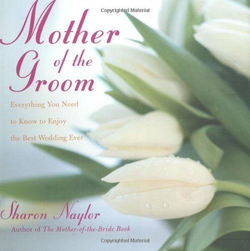 Download Mother Of The Groom: Everything you Need to Know to Enjoy the Best Wedding Ever