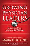 Growing Physician Leaders: Empowering Doctors to Improve Our Healthcare