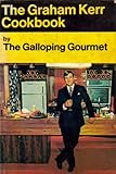 The Graham Kerr Cookbook, By The Galloping Gourmet