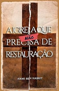 Livro A IGREJA QUE (NÃO) PRECISA DE RESTAURAÇÃO (CONTOS DO REINO)