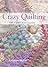 Crazy Quilting - The Complete Guide by J. Marsha Michler