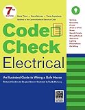 Code Check Electrical: An Illustrated Guide to Wiring a Safe House Code Check Electrical: An Illustrated Guide to Wiring a Safe House