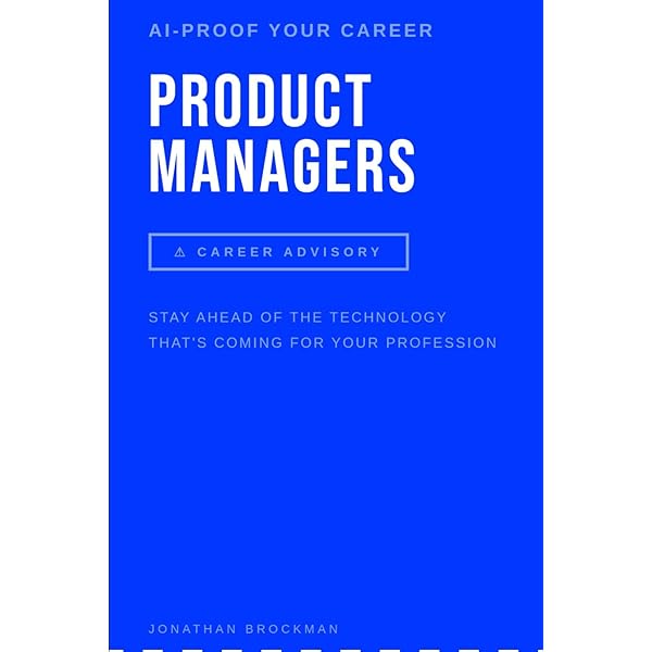Next-Gen Product Management: Future Proof Your Career: Cain