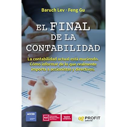 El final de la contabilidad: La contabilidad actual está muriendo. Cómo informar de lo que realmente importa a accionistas y directivos El final de la contabilidad: La contabilidad actual está muriendo. Cómo informar de lo que realmente importa a accionistas y directivos
