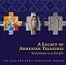 A Legacy of Armenian Treasures: Testimony to a People–The Alex and Marie Manoogian Museum