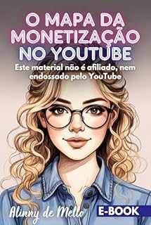 Livro O MAPA DA MONETIZAÇÃO NO YOUTUBE : Este material não é afiliado, e nem endossado pelo YouTube