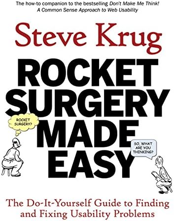 Rocket Surgery Made Easy: The Do-It-Yourself Guide to Finding and Fixing Usability Problems (Voices That Matter)