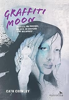 Livro Graffiti Moon: Um artista, uma sonhadora, uma noite, um significado. O que mais importa?