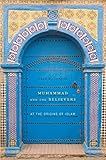 Muhammad and the Believers: At the Origins of Islam