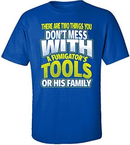 Don't Mess with Tools Or Family Fumigator - Adult Shirt L Royal
