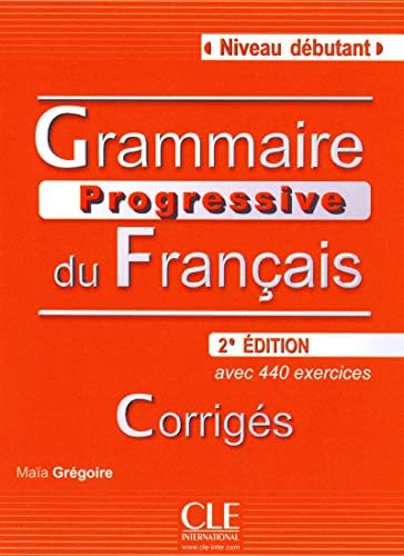 Grammaire Progressive Du Francais - Nouvelle Edition: Corriges (Niveau Debutant)(French): Corriges debutant