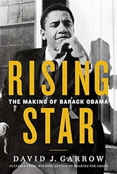 Rising Star: The Making of Barack Obama by [Garrow, David]