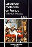 La culture matérielle en France aux XVIe, XVIIe et XVIIIe siècles (Synthèse [sigma] histoire) (French Edition) by 