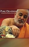 Pure Devotion: Pramukh Swami Maharaj in Devotion