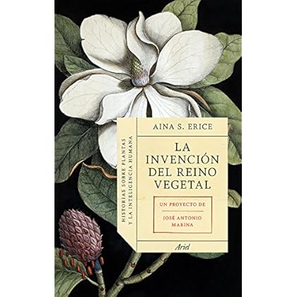 La invención del reino vegetal: Historias sobre plantas y la inteligencia humana La invención del reino vegetal: Historias sobre plantas y la inteligencia humana