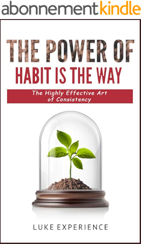 Download The Power of Habit is The Way: The Highly Effective Art of Consistency (English Edition) PDF