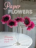 Paper Flowers: 35 beautiful step-by-step projects by Denise Brown