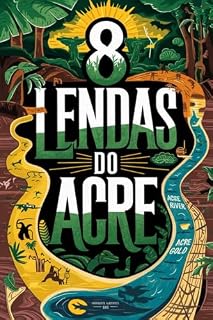 Livro 8 Lendas do Acre (Lendas Urbanas: Brasil Livro 1)