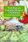 The Hawaii Farmers Market Cookbook: Fresh Island Products from a to Z: 1 by