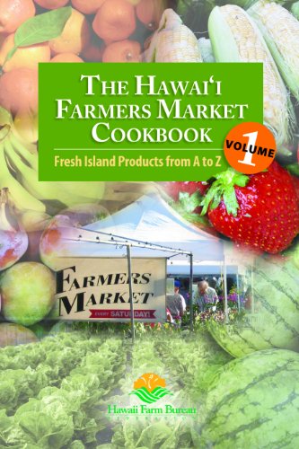 The Hawaii Farmers Market Cookbook: Fresh Island Products from a to Z: 1 by Hawaii Farm Bureau Federation