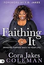Faithing It: Bringing Purpose Back to Your Life!
