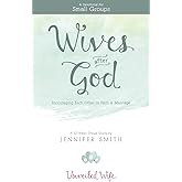Wives After God: Encouraging Each Other In Faith & Marriage