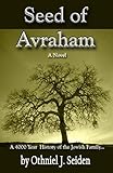 Seed of Avraham - The 4000 Year History of the Jewish Family - A novel by Othniel Seiden