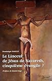 Le Linceul de Jésus de Nazareth, cinquième évangile ? (1Cédérom) by 