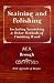 Staining and Polishing - Including Varnishing & Other Methods of Finishing Wood, with Appendix of Re by 