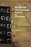 Brethren, life in bondage. Book ten. (Brethren life in bondage 10)