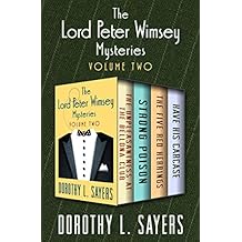 The Lord Peter Wimsey Mysteries Volume Two: The Unpleasantness at the Bellona Club, Strong Poison, The Five Red Herrings, and Have His Carcase